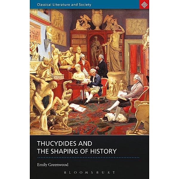 Thucydides and the Shaping of History, Emily Greenwood