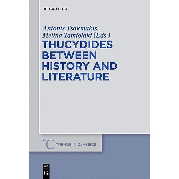 Thucydides Between History and Literature / Trends in Classics - Supplementary Volumes Bd.17