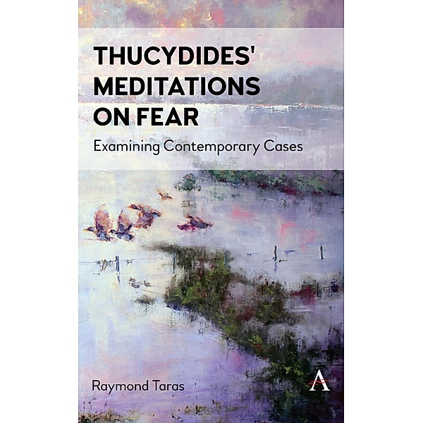 Thucydides' Meditations on Fear, Raymond Taras
