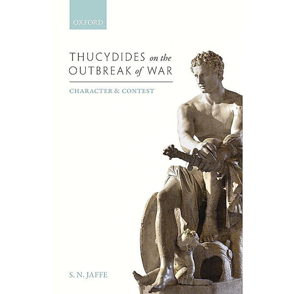 Thucydides on the Outbreak of War, S. N. Jaffe