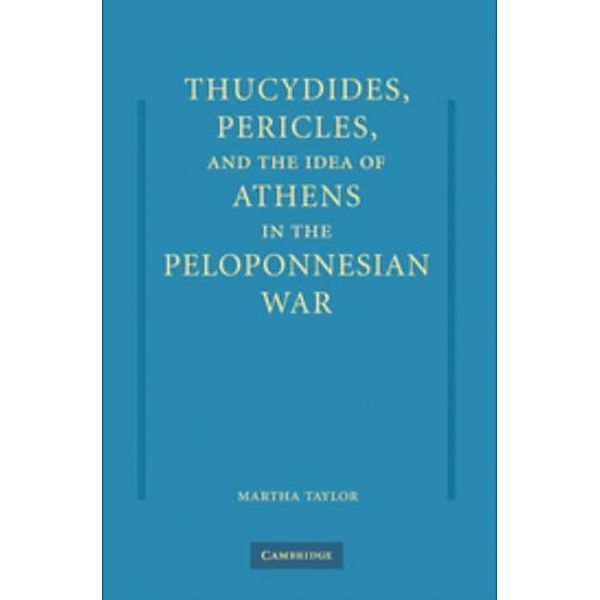 Thucydides, Pericles, and the Idea of Athens in the Peloponnesian War, Martha Taylor