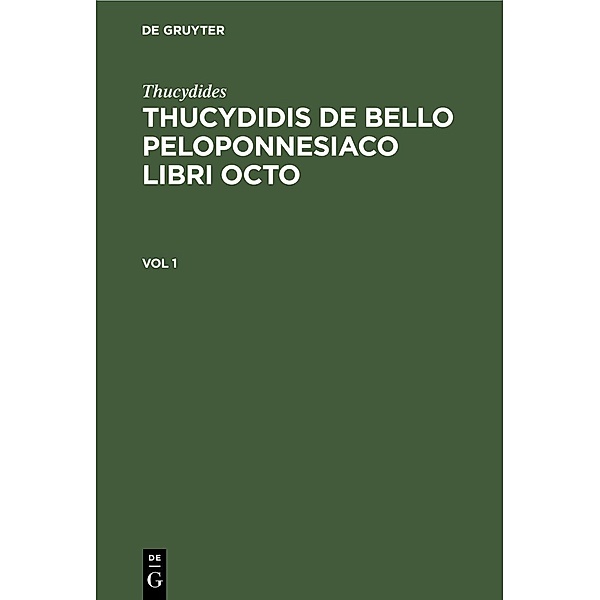 Thucydides: Thucydidis de bello Peloponnesiaco libri octo. Vol 1, Thucydides
