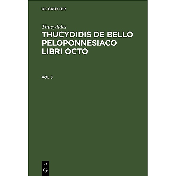 Thucydides: Thucydidis de bello Peloponnesiaco libri octo. Vol 3, Thucydides