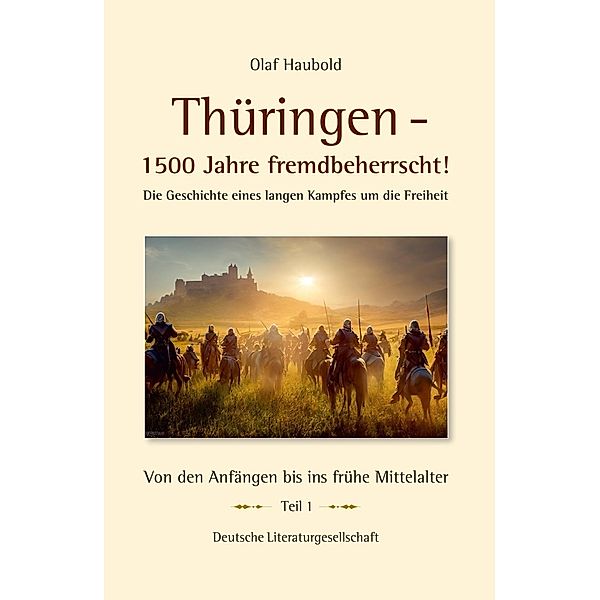 Thüringen - 1500 Jahre fremdbeherrscht!, Olaf Haubold