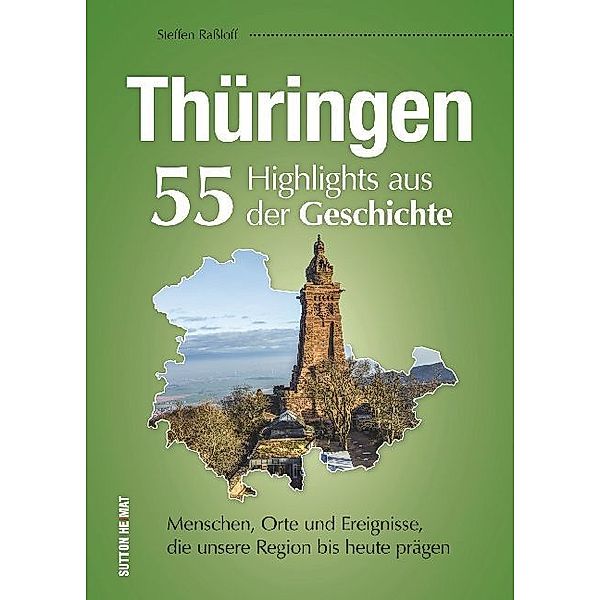 Thüringen. 55 Highlights aus der Geschichte, Steffen Rassloff