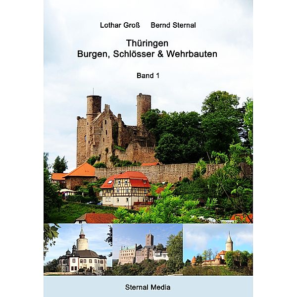 Thüringen - Burgen, Schlösser & Wehrbauten Band 1, Lothar Groß, Bernd Sternal