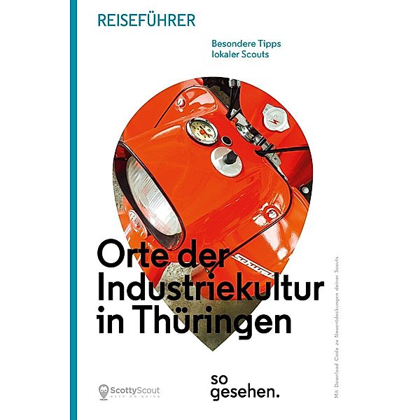 Thüringen Reiseführer: Orte der Industriekultur in Thüringen so gesehen