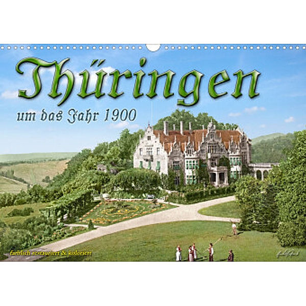 Thüringen um das Jahr 1900 - Fotos neu restauriert und detailcoloriert. (Wandkalender 2022 DIN A3 quer), André Tetsch