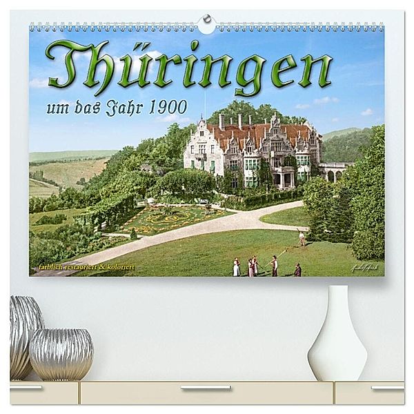 Thüringen um das Jahr 1900 - Fotos neu restauriert und detailcoloriert. (hochwertiger Premium Wandkalender 2024 DIN A2 quer), Kunstdruck in Hochglanz, André Tetsch