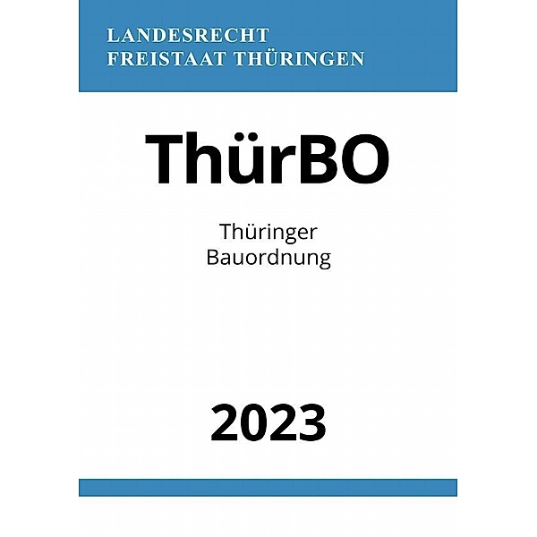 Thüringer Bauordnung - ThürBO 2023, Ronny Studier