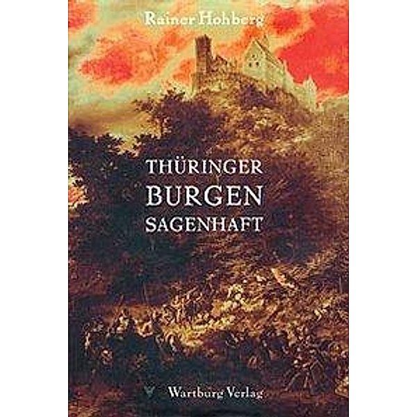 Thüringer Burgen sagenhaft, Rainer Hohberg
