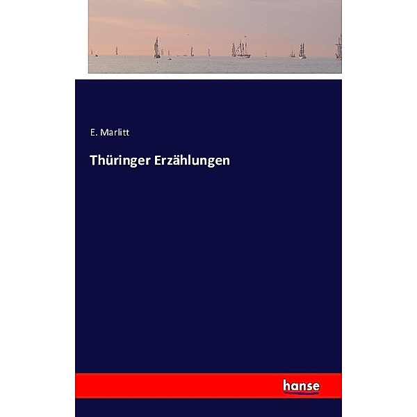 Thüringer Erzählungen, E. Marlitt