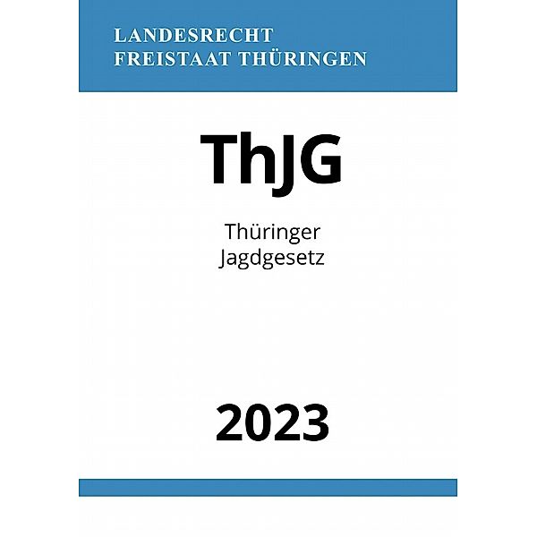 Thüringer Jagdgesetz - ThJG 2023, Ronny Studier