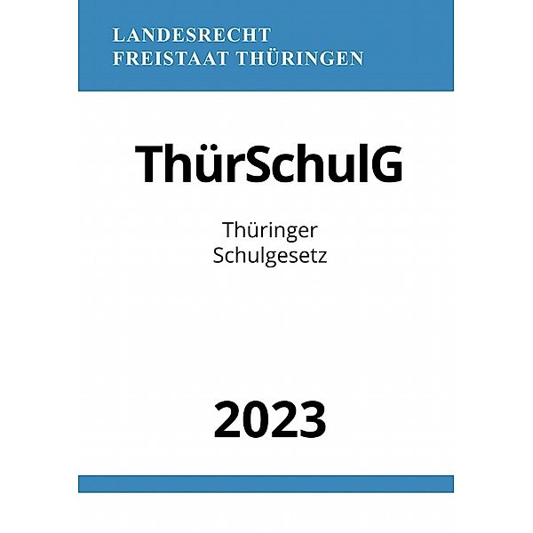 Thüringer Schulgesetz - ThürSchulG 2023, Ronny Studier
