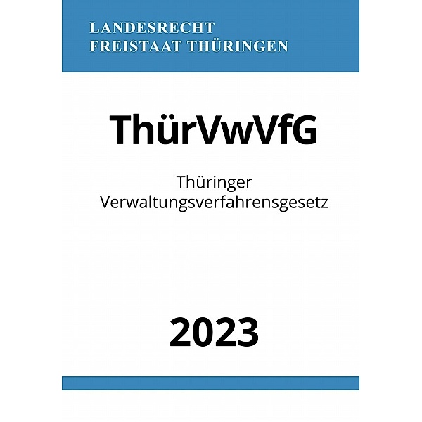 Thüringer Verwaltungsverfahrensgesetz - ThürVwVfG 2023, Ronny Studier