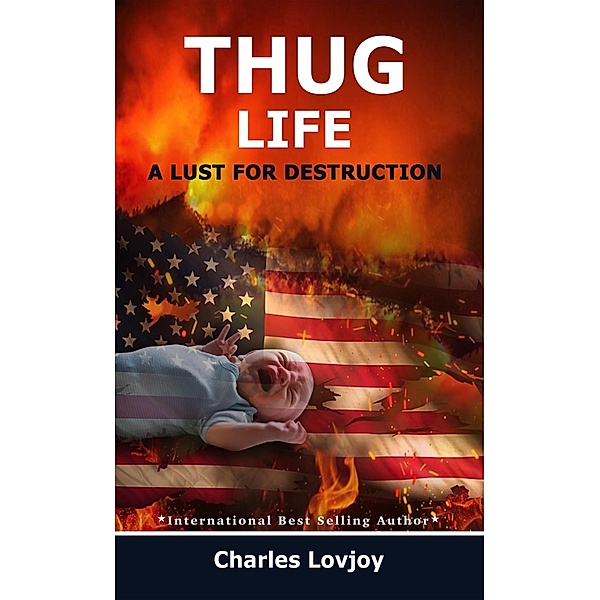 Thug Life A Lust For Destruction (stay focused! stay productive! stay motivated!, #1) / stay focused! stay productive! stay motivated!, Charles Lovjoy
