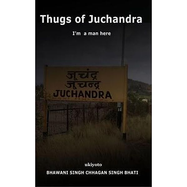 Thugs of Juchandra, Bhawani Singh Chhagan Singh Bhati