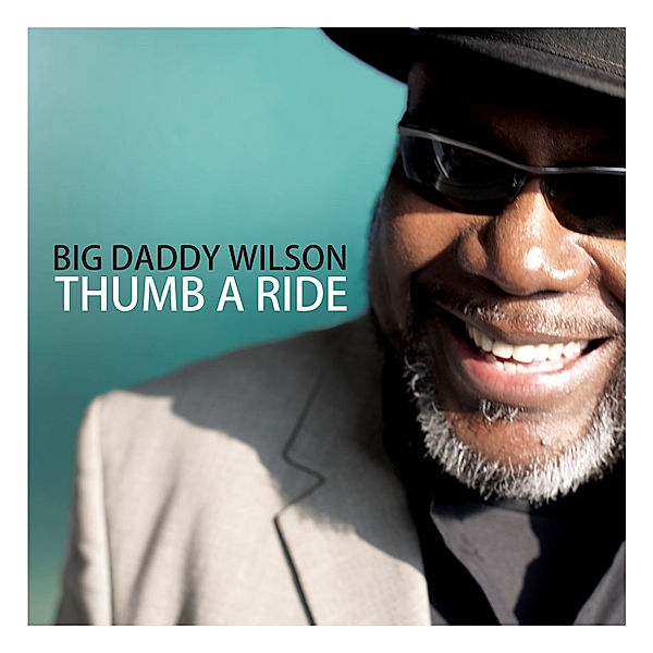 Thumb A Ride, Big Daddy Wilson