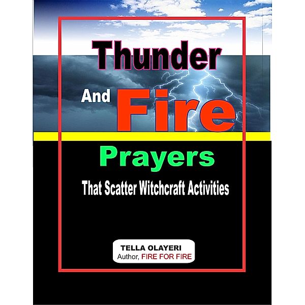 Thunder and Fire Prayers that Scatter Witchcraft Activities, Tella Olayeri