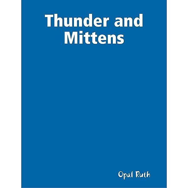 Thunder and Mittens, Opal Ruth