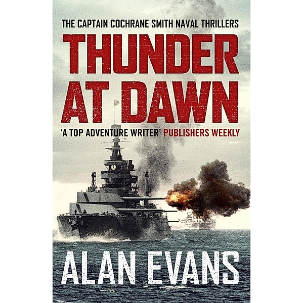 Thunder At Dawn / The Commander Cochrane Smith Naval Thrillers Bd.1, Alan Evans