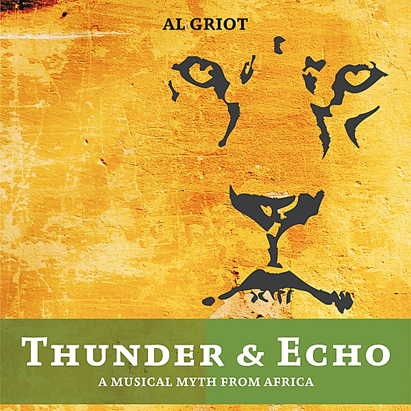 Thunder & Echo - a Musical Myth from Africa, Al Griot