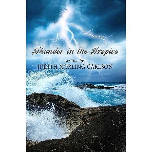 Thunder in the Tropics, Judith Norling Carlson