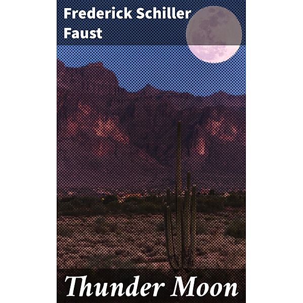 Thunder Moon, Frederick Schiller Faust