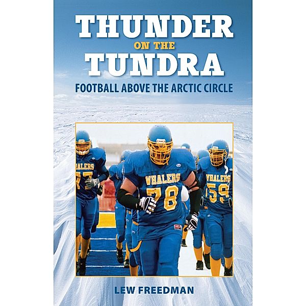 Thunder on the Tundra, Lew Freedman