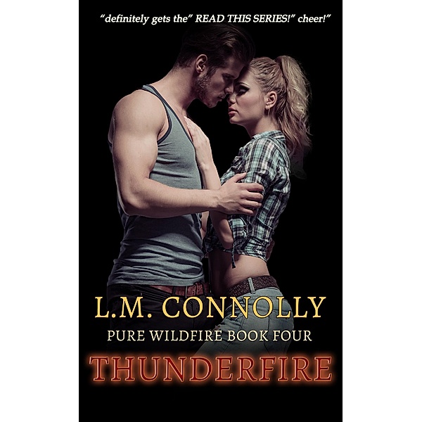 Thunderfire (Pure Wildfire, #4) / Pure Wildfire, L. M. Connolly