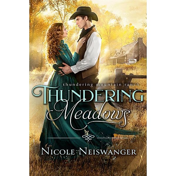 Thundering Meadows (Thundering Mountain Ranch, #2) / Thundering Mountain Ranch, Nicole Neiswanger