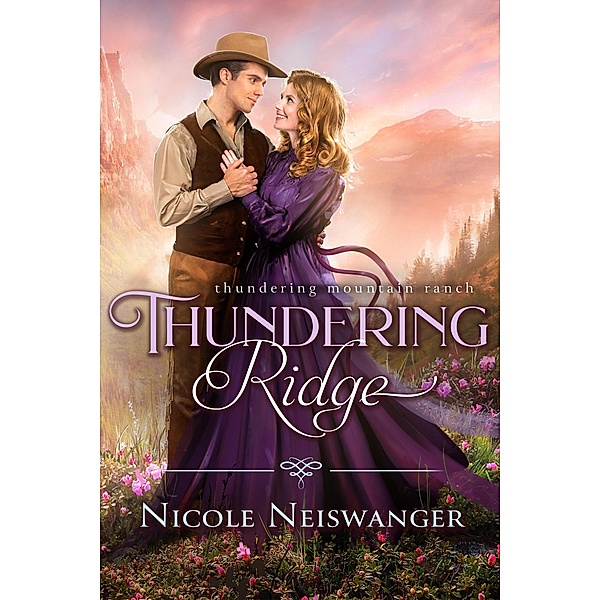 Thundering Ridge (Thundering Mountain Ranch, #3) / Thundering Mountain Ranch, Nicole Neiswanger