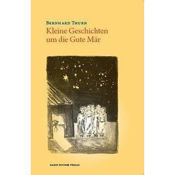 Thurn, B: Kleine Geschichten um die Gute Mär, Bernhard Thurn