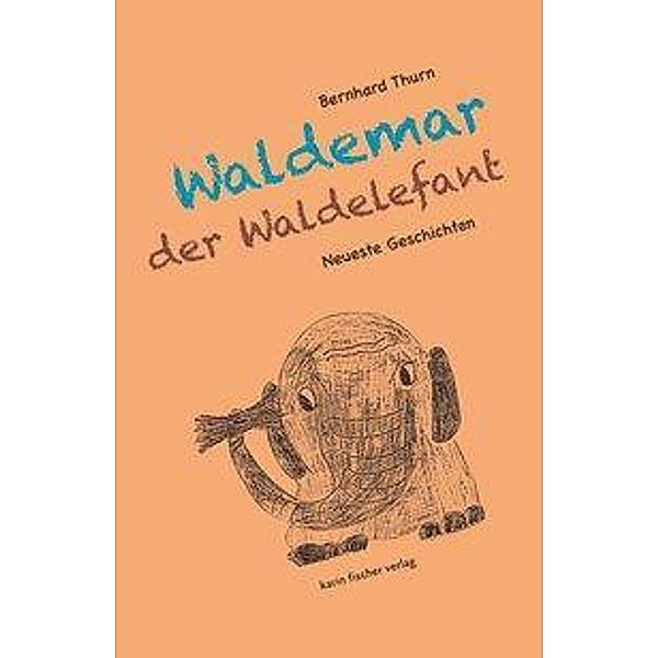 Thurn, B:Waldemar der Waldelefant, Bernhard Thurn