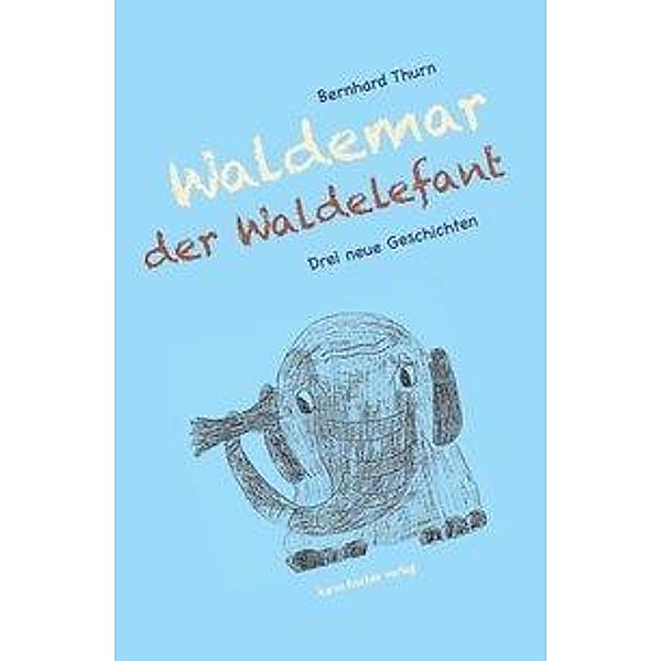 Thurn, B: Waldemar der Waldelefant, Bernhard Thurn