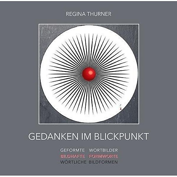 Thurner, R: Gedanken im Blickpunkt, Regina Thurner
