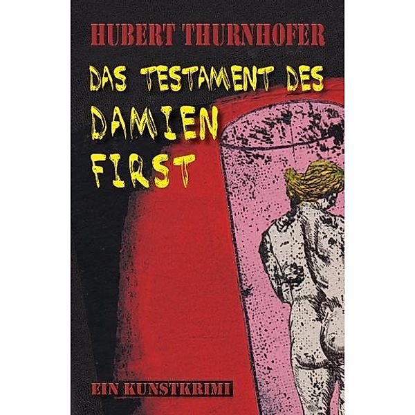 Thurnhofer, H: Testament des Damien First, Hubert Thurnhofer