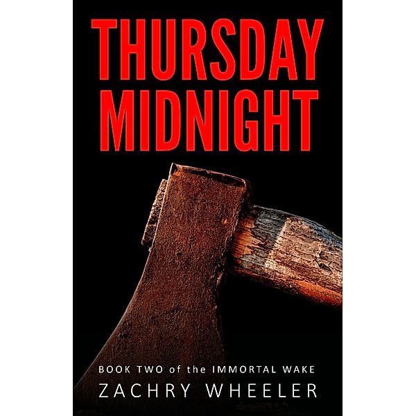 Thursday Midnight (Immortal Wake, #2) / Immortal Wake, Zachry Wheeler