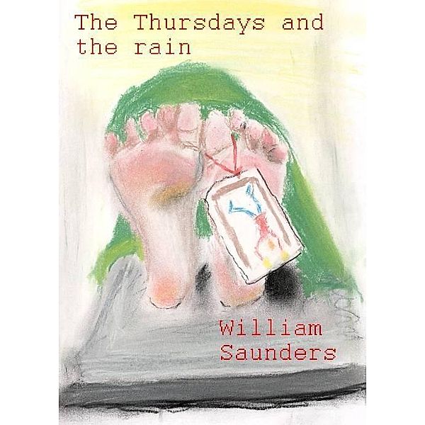 Thursdays And The Rain / William Saunders, William Saunders