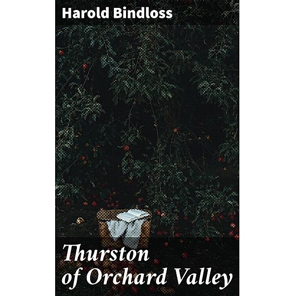 Thurston of Orchard Valley, Harold Bindloss