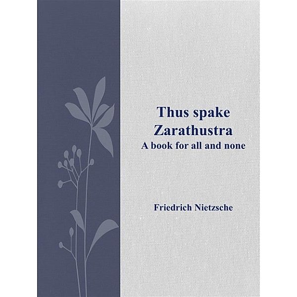 Thus spake Zarathustra, Friedrich Nietzsche