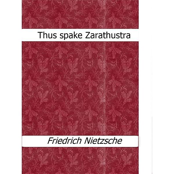 Thus spake Zarathustra, Friedrich Nietzsche
