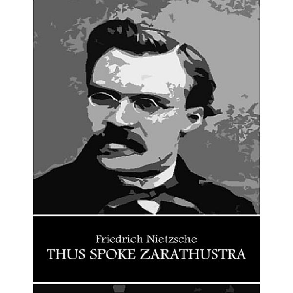 Thus Spoke Zarathustra, Friedrich Nietzsche