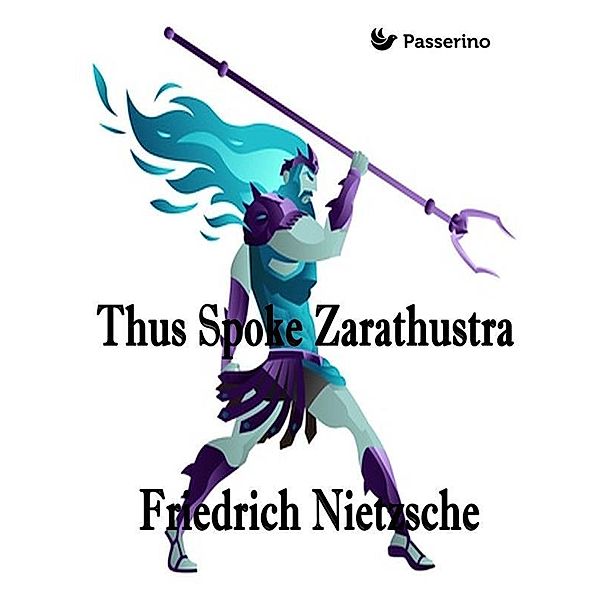 Thus Spoke Zarathustra, Friedrich Nietzsche