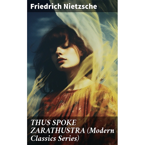 THUS SPOKE ZARATHUSTRA (Modern Classics Series), Friedrich Nietzsche