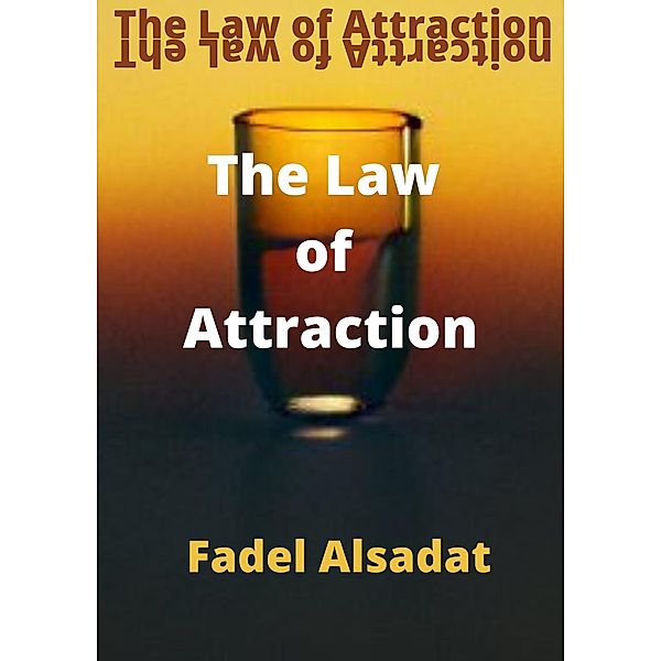 Thw Law of Attraction, Fadel Alsadat