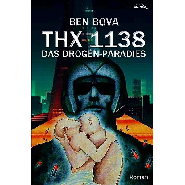 THX 1138 - DAS DROGEN-PARADIES, Ben Bova
