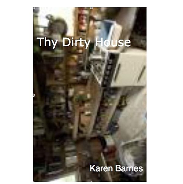 Thy Dirty House, Karen Barnes