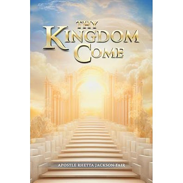Thy Kingdom Come, Apostle Rhetta Jackson-Fair