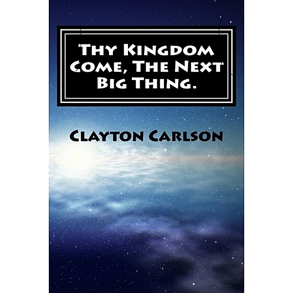 Thy Kingdom Come The Next Big Thing, Clayton Carlson